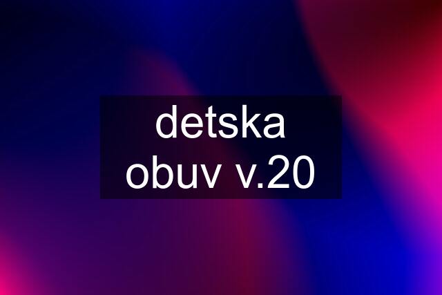 detska obuv v.20