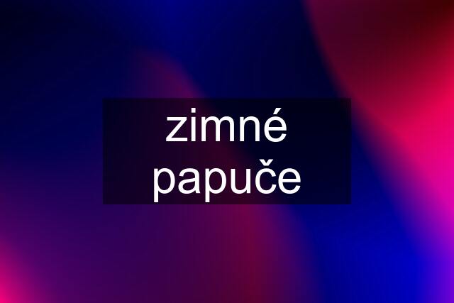 zimné papuče