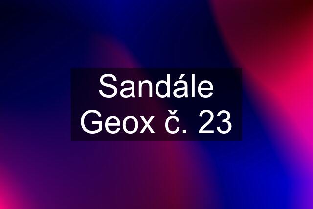 Sandále Geox č. 23