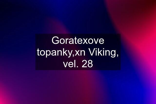 Goratexove topanky,xn Viking, vel. 28