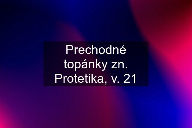 Prechodné topánky zn. Protetika, v. 21