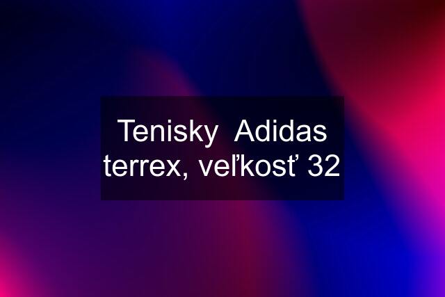 Tenisky  Adidas terrex, veľkosť 32