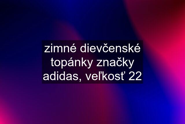 zimné dievčenské topánky značky adidas, veľkosť 22