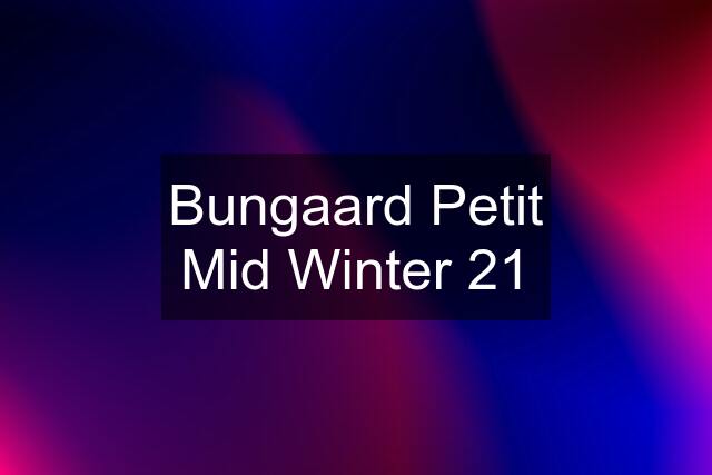 Bungaard Petit Mid Winter 21