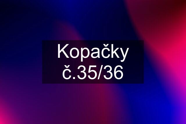 Kopačky č.35/36