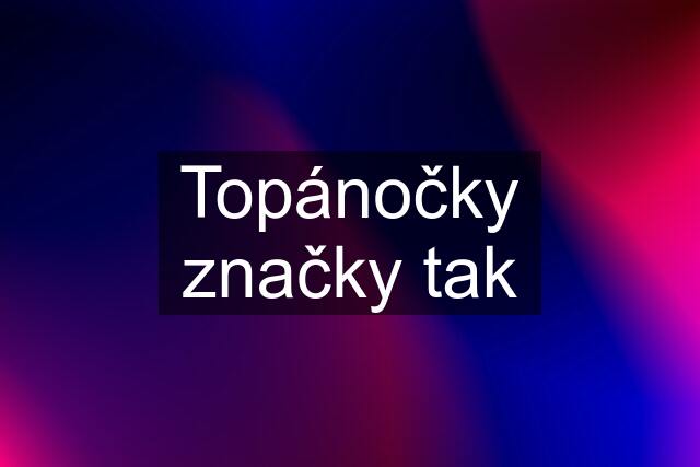 Topánočky značky tak