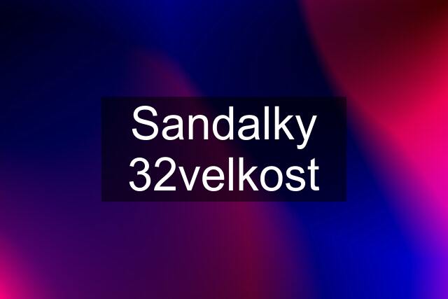 Sandalky 32velkost