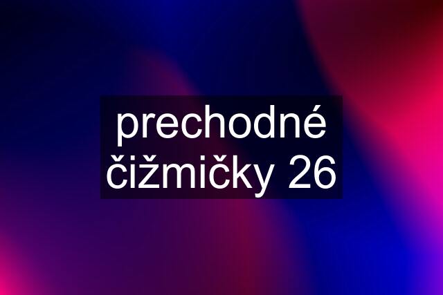 prechodné čižmičky 26