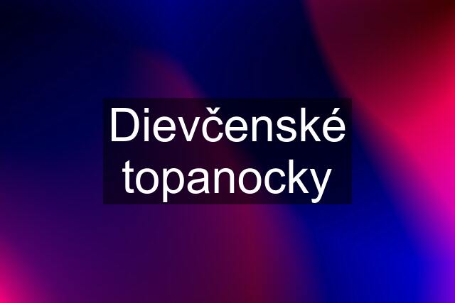 Dievčenské topanocky