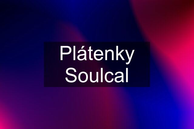 Plátenky Soulcal