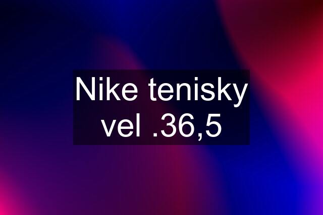 Nike tenisky vel .36,5