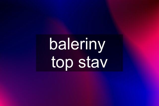 baleriny  top stav