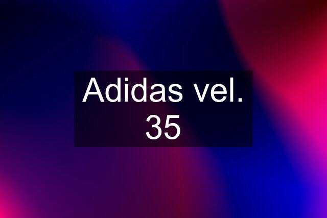 Adidas vel. 35