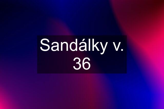 Sandálky v. 36