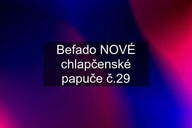 Befado NOVÉ chlapčenské papuče č.29