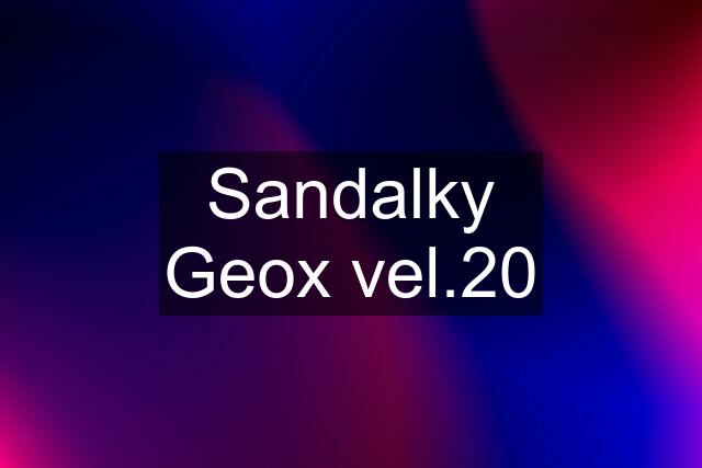 Sandalky Geox vel.20