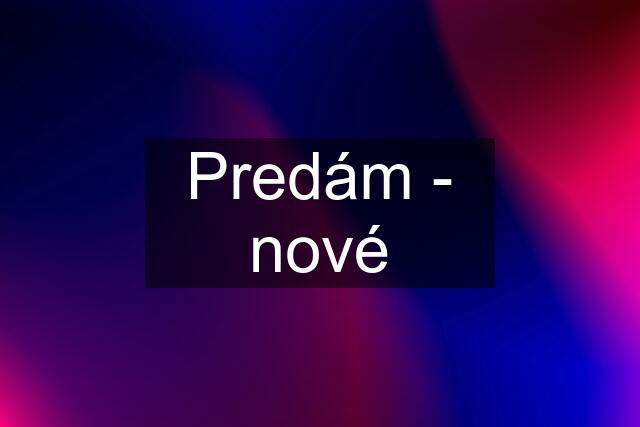 Predám - nové