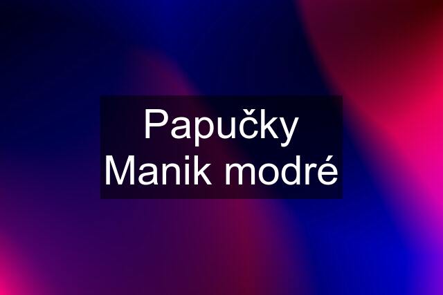 Papučky Manik modré