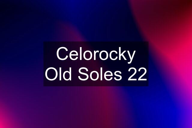 Celorocky Old Soles 22