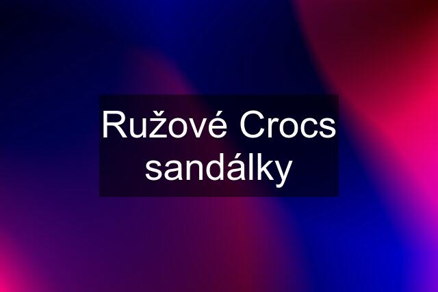 Ružové Crocs sandálky