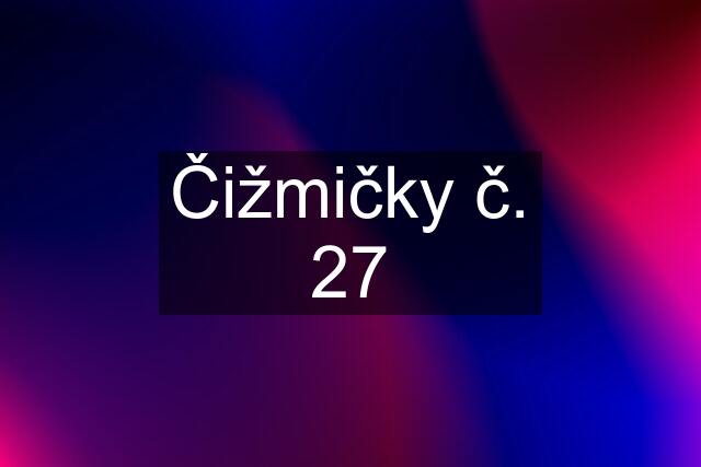 Čižmičky č. 27