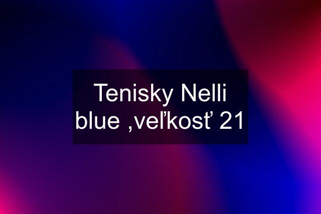 Tenisky Nelli blue ,veľkosť 21