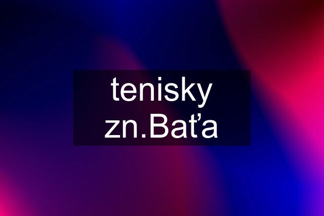 tenisky ťa