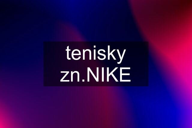 tenisky zn.NIKE