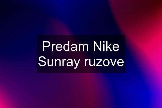 Predam Nike Sunray ruzove