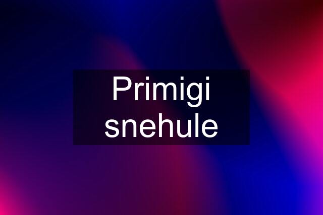 Primigi snehule