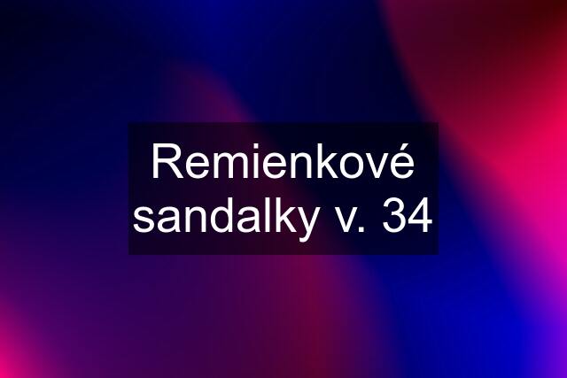 Remienkové sandalky v. 34