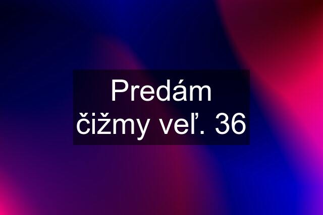 Predám čižmy veľ. 36