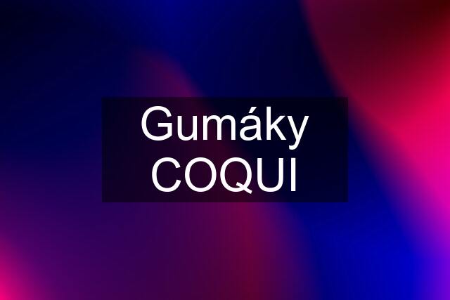 Gumáky COQUI