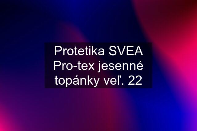 Protetika SVEA Pro-tex jesenné topánky veľ. 22