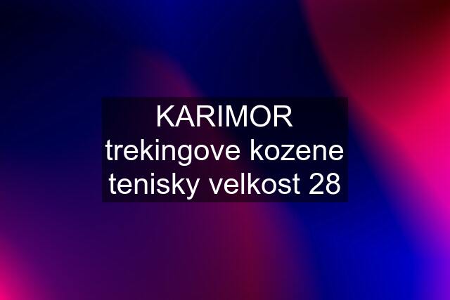 KARIMOR trekingove kozene tenisky velkost 28