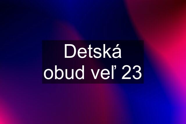 Detská obud veľ 23