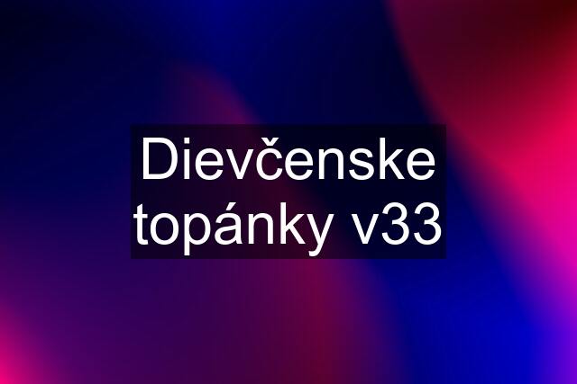 Dievčenske topánky v33