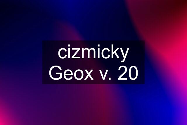 cizmicky Geox v. 20