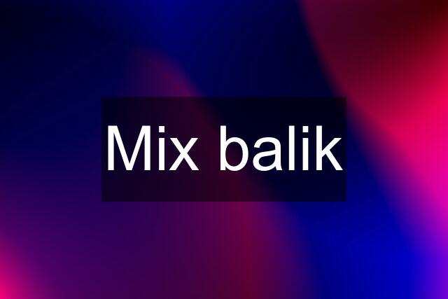 Mix balik