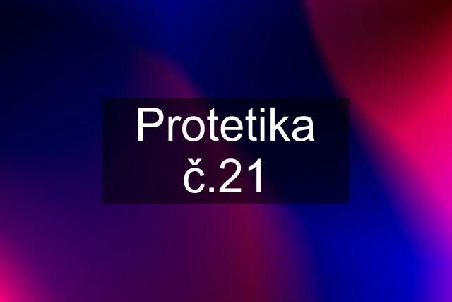 Protetika č.21