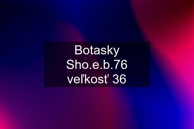 Botasky Sho.e.b.76 veľkosť 36