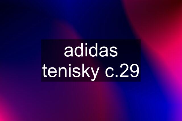 adidas tenisky c.29