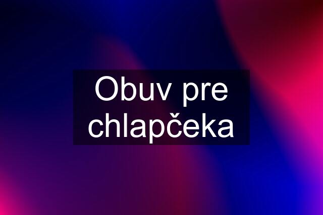 Obuv pre chlapčeka