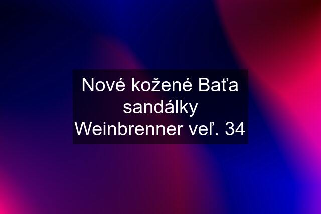 Nové kožené Baťa sandálky Weinbrenner veľ. 34