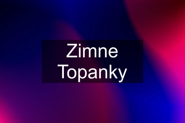 Zimne Topanky