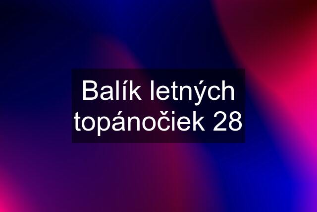 Balík letných topánočiek 28