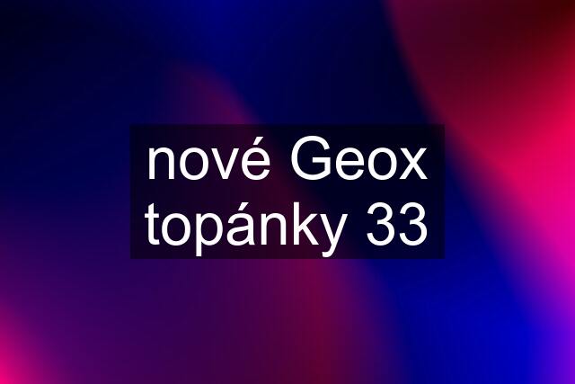 nové Geox topánky 33