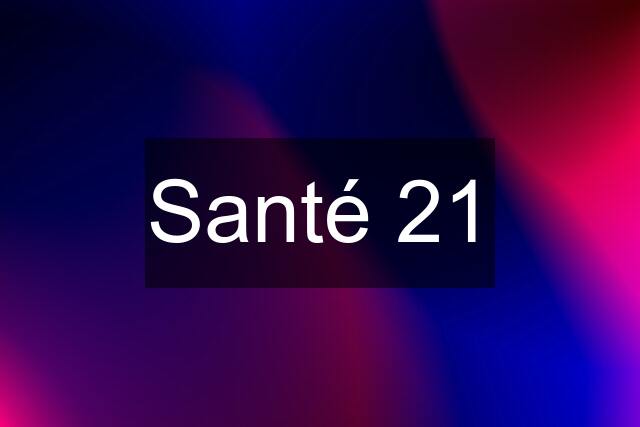 Santé 21