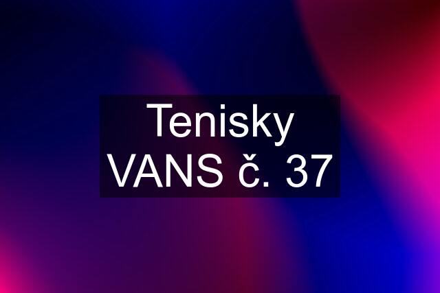 Tenisky VANS č. 37