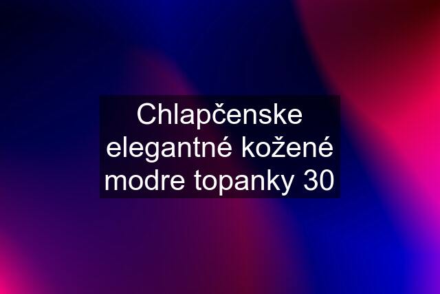 Chlapčenske elegantné kožené modre topanky 30